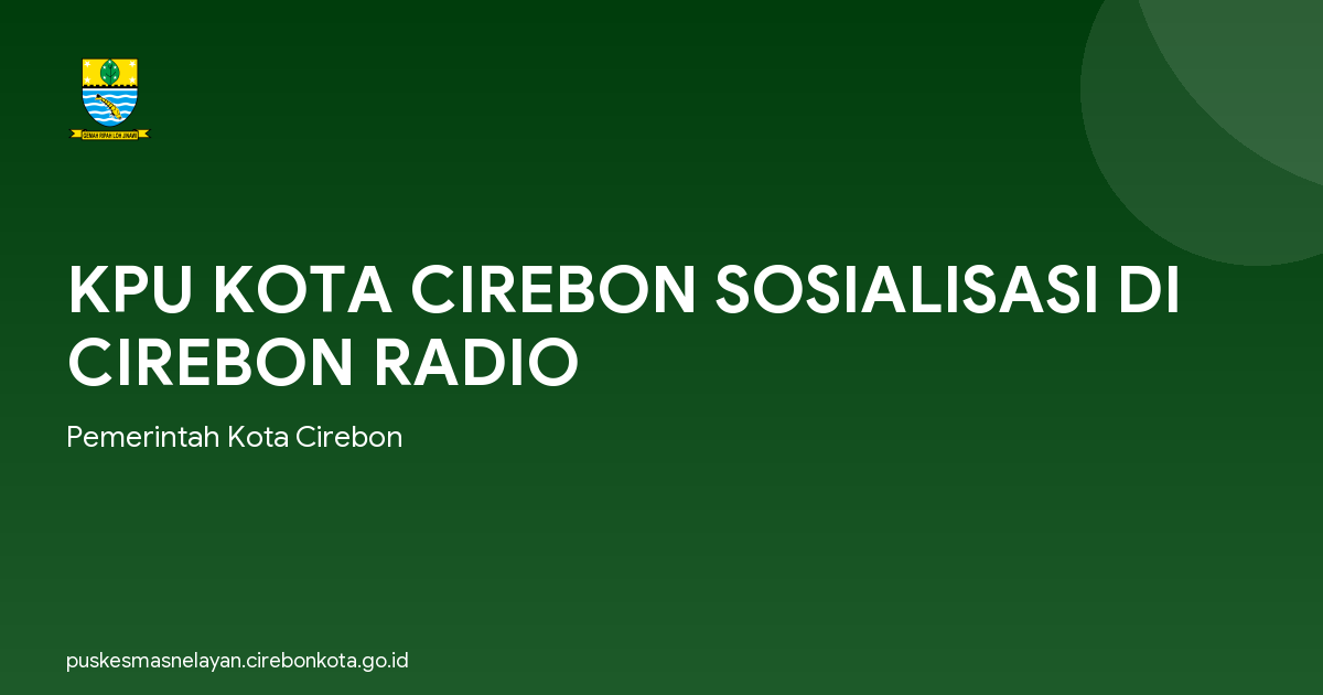 KPU KOTA CIREBON SOSIALISASI DI CIREBON RADIO