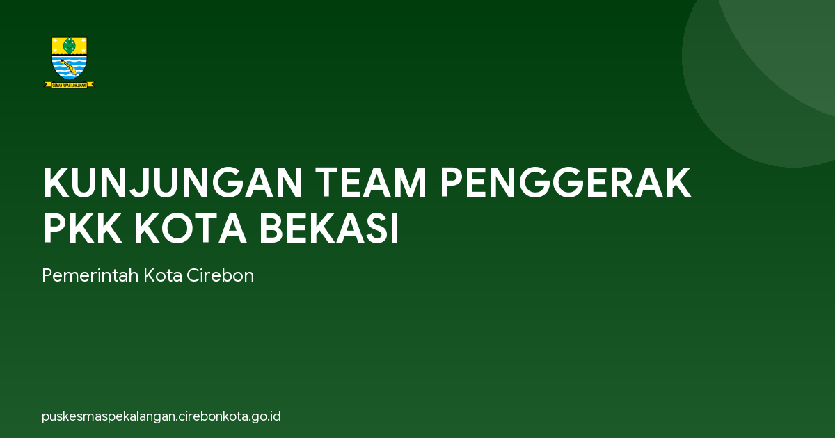KUNJUNGAN TEAM PENGGERAK PKK KOTA BEKASI