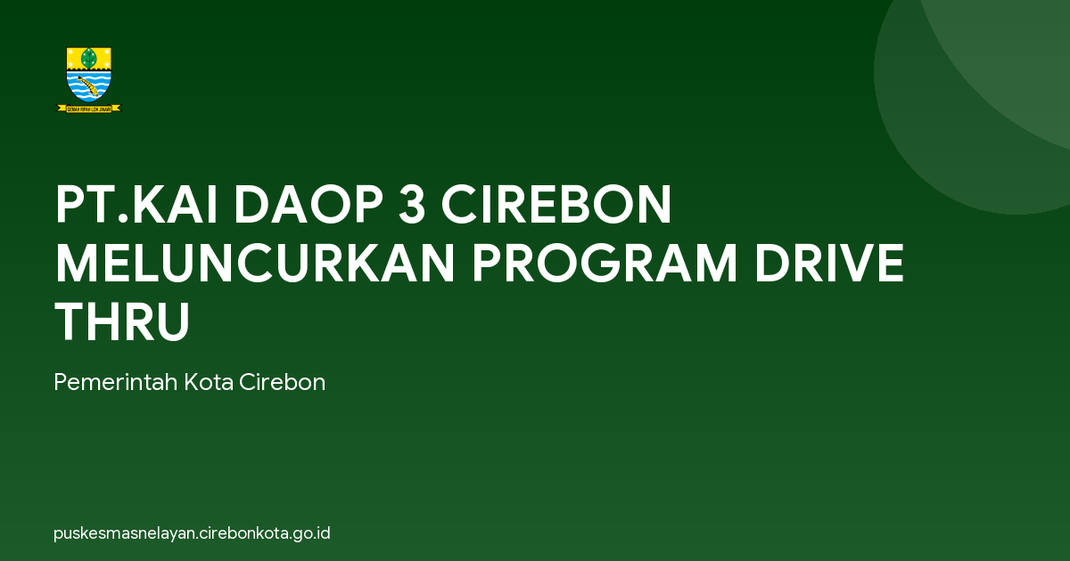 PT.KAI DAOP 3 CIREBON MELUNCURKAN PROGRAM DRIVE THRU
