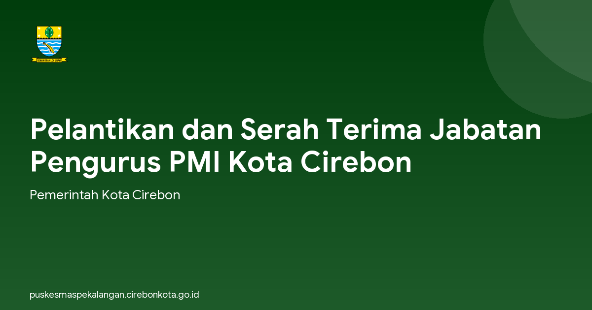 Pelantikan dan Serah Terima Jabatan Pengurus PMI Kota Cirebon
