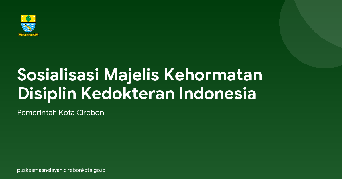 Sosialisasi Majelis Kehormatan Disiplin Kedokteran Indonesia