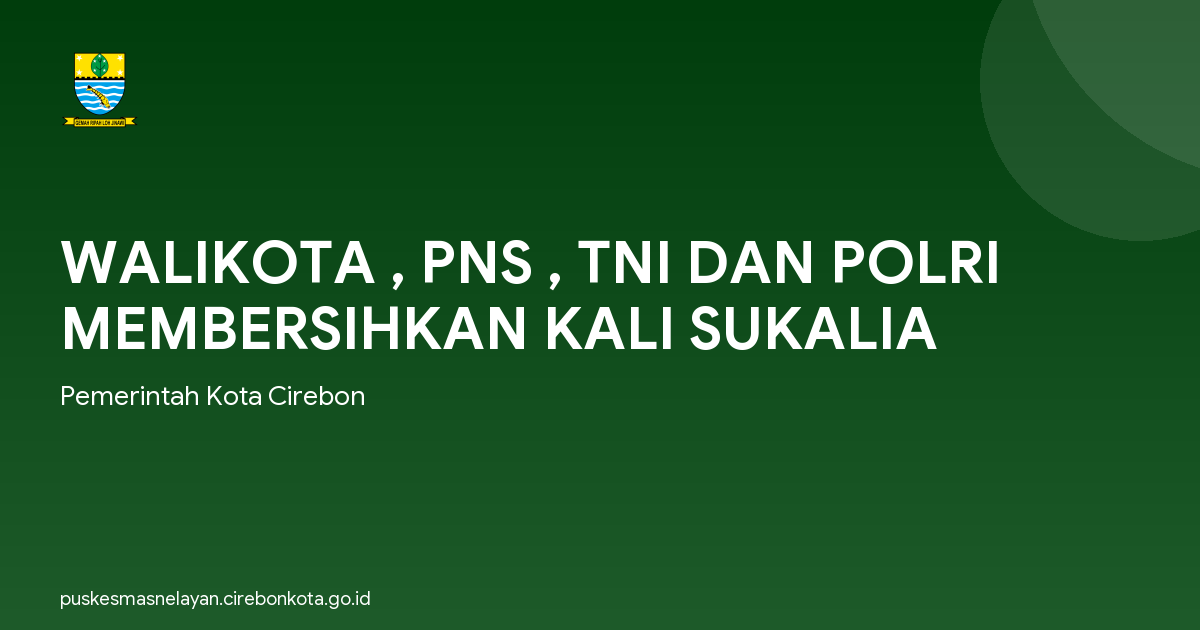 WALIKOTA , PNS , TNI DAN POLRI MEMBERSIHKAN KALI SUKALIA