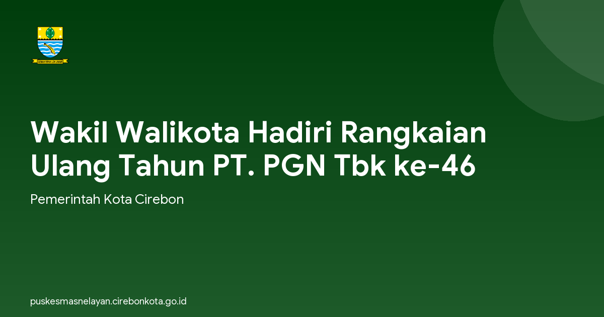 Wakil Walikota Hadiri Rangkaian Ulang Tahun PT. PGN Tbk ke-46