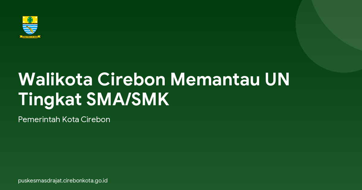 Walikota Cirebon Memantau UN Tingkat SMA/SMK